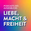 Yeah!!! Liebe, Macht & Freiheit für alle – unser neuer Podcast ist online